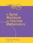 A Spiral Workbook for Discrete Mathematics By Harris Kwong Cover Image