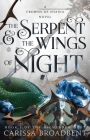 The Serpent & the Wings of Night: Book 1 of the Nightborn Duet (Crowns of Nyaxia #1) By Carissa Broadbent Cover Image