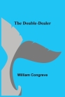 The Double-Dealer By William Congreve Cover Image