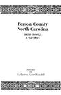 Person County, North Carolina, Deed Books, 1792-1825 By Katharine Kerr Kendall Cover Image