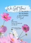 We Get You!: 30 Days: 30 Women - 30 Stories - One God By Athena Dean Holtz (Managing Editor) Cover Image