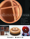 The Creative Woodturner: Inspiring Ideas and Projects for Developing Your Own Woodturning Style By Terry Martin Cover Image