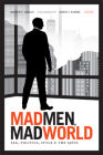 Mad Men, Mad World: Sex, Politics, Style, and the 1960s Cover Image