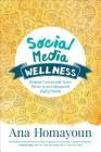 Social Media Wellness: Helping Tweens and Teens Thrive in an Unbalanced Digital World (Corwin Teaching Essentials) Cover Image