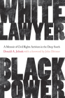 White Lawyer, Black Power: A Memoir of Civil Rights Activism in the Deep South By Donald A. Jelinek, John Dittmer (Foreword by) Cover Image