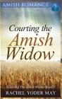 Courting The Amish Widow By Rachel Yoder Cover Image