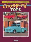 Chopping Tops: Practical Hot Rodder's Guide By Larry O'Toole Cover Image