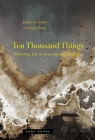 Ten Thousand Things: Nurturing Life in Contemporary Beijing By Judith Farquhar, Qicheng Zhang Cover Image