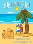 Fun in the Sun Summertime Activity and Coloring Book for Kids: Includes Summer-Themed Coloring, Mazes, Word Searches, Dot-to-Dot, and Spot the Differe By Colorfun Press Cover Image