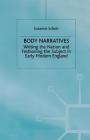 Body Narratives: Writing the Nation and Fashioning the Subject in Early Modern England By S. Scholz Cover Image