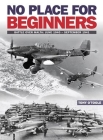 No Place for Beginners: Battle Over Malta: June 1940 - September 1941 By Tony O'Toole Cover Image