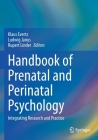 Handbook of Prenatal and Perinatal Psychology: Integrating Research and Practice By Klaus Evertz (Editor), Ludwig Janus (Editor), Rupert Linder (Editor) Cover Image