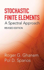 Stochastic Finite Elements: A Spectral Approach, Revised Edition (Dover Civil and Mechanical Engineering) By Roger G. Ghanem, Pol D. Spanos Cover Image