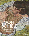 Egon Schiele: The Making of a Collection Cover Image