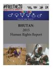 Bhutan: 2015 Human Rights Report By Penny Hill Press (Editor), United States Department of State Cover Image