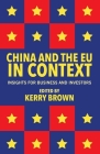 China and the Eu in Context: Insights for Business and Investors By Kerry Brown Cover Image