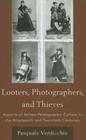 Looters, Photographers, and Thieves: Aspects of Italian Photographic Culture in the Nineteenth and Twentieth Centuries By Pasquale Verdicchio Cover Image