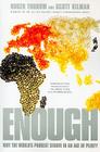 Enough: Why the World's Poorest Starve in an Age of Plenty By Roger Thurow, Scott Kilman Cover Image