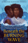 Beneath the Burning Wave By Jennifer Hayashi Danns Cover Image