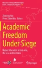 Academic Freedom Under Siege: Higher Education in East Asia, the U.S. and Australia (Education in the Asia-Pacific Region: Issues #54) By Zhidong Hao (Editor), Peter Zabielskis (Editor) Cover Image