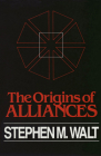 The Origins of Alliances (Cornell Studies in Security Affairs) By Stephen M. Walt Cover Image