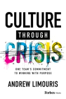 Culture Through Crisis: One Team's Commitment to Winning with Purpose By Andrew Limouris Cover Image