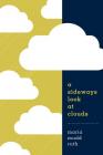 A Sideways Look at Clouds By Maria Ruth Cover Image
