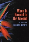 When It Burned to the Ground By Yolanda Barnes Cover Image