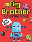 Big Brother Coloring Book with Robot: Robots for Children Colouring Pages For Toddlers 2-6 Ages Cute Gift Idea From New Baby I Am Going To Be A Big Br By Golden Shapes Cover Image