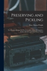 Preserving and Pickling: Two Hundred Recipes for Preserves, Jellies, Jams, Marmalades, Pickles, Relishes and Other Good Things By Mary Mason Wright Cover Image