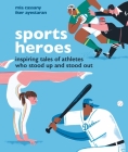 Sports Heroes: Inspiring Tales of Athletes Who Stood Up and Out Cover Image