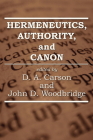 Hermeneutics, Authority, and Canon By D. A. Carson (Editor), John Woodbridge (Editor) Cover Image
