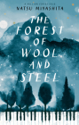The Forest of Wool and Steel: Winner of the Japan Booksellers’ Award By Natsu Miyashita, Philip Gabriel Cover Image