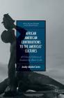 African American Contributions to the Americas' Cultures: A Critical Edition of Lectures by Alain Locke (African American Philosophy and the African Diaspora) By Jacoby Adeshei Carter Cover Image