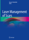 Laser Management of Scars By Kayvan Shokrollahi (Editor) Cover Image