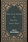The Five Steps To Purify Your Soul By Omer Sulayman Cover Image