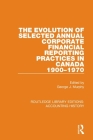The Evolution of Selected Annual Corporate Financial Reporting Practices in Canada 1900-1970 By George J. Murphy (Editor) Cover Image