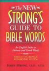 The New Strong's Guide to Bible Words: An English Index to Hebrew and Greek Words By James Strong Cover Image