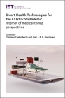 Smart Health Technologies for the Covid-19 Pandemic: Internet of Medical Things Perspectives By Chinmay Chakraborty (Editor), Joel J. P. C. Rodrigues (Editor) Cover Image