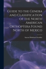 Guide to the Genera and Classification of the North American Orthoptera Found North of Mexico By Samuel Hubbard Scudder Cover Image