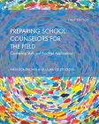 Preparing School Counselors for the Field: Counseling Skills and Practical Applications Cover Image