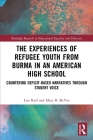 The Experiences of Refugee Youth from Burma in an American High School: Countering Deficit-Based Narratives Through Student Voice (Routledge Research in Educational Equality and Diversity) By Lisa Roof, Mary B. McVee Cover Image