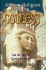 African Religion Volume 5: The Goddess and the Egyptian Mysteriesthe Path of the Goddess the Goddess Path (Worship Fo the Goddess) Cover Image