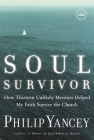 Soul Survivor: How Thirteen Unlikely Mentors Helped My Faith Survive the Church By Philip Yancey Cover Image