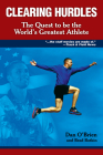 Clearing Hurdles: The Quest to Be the World's Greatest Athlete By O'Brien Dan Botkin Brad, Brad Botkin Cover Image