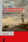 The Narratology of Observation: Studies in a Technique of European Literary Realism (Paradigms #7) By Martin Wagner Cover Image