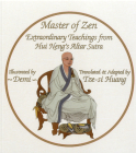 Master of Zen: Extraordinary Teachings from Hui Neng's Altar Sutra By Demi (Calligrapher), Tze-Si Huang (Translator), Tze-Si Huang (Adapted by) Cover Image