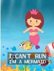 I Can't Run I'm A Mermaid: Cute Sea Creatures Wide Ruled Composition Book Cover Image