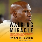 Walking Miracle: How Faith, Positive Thinking, and Passion for Football Brought Me Back from Paralysis...and Helped Me Find Purpose By Ryan Shazier, Ryan Shazier (Introduction by), Ryan Shazier (Read by) Cover Image
