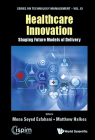 Healthcare Innovation: Shaping Future Models of Delivery By Mona Seyed Esfahani (Editor), Matthew Halkes (Editor) Cover Image